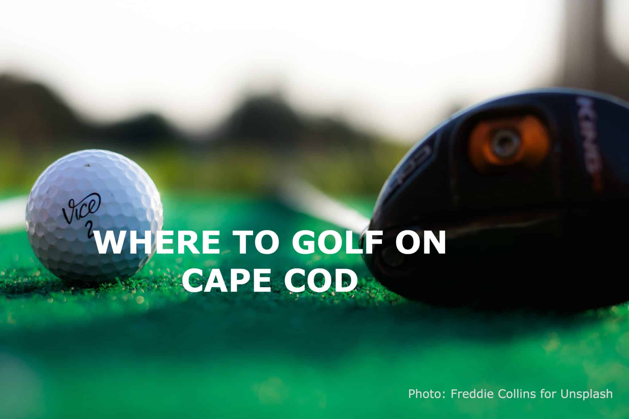 Golf ball and driver club on a green surface with "Where to Golf on Cape Cod" text overlay. Golf ball and driver club on a green surface with "Where to Golf on Cape Cod" text overlay.