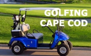 A blue golf cart is parked on a green landscape with the text "GOLFING CAPE COD" overlaying the image.